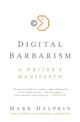 Digital Barbarism: A Writer's Manifesto