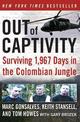 Out of Captivity: Surviving 1967 Days in the Colombian Jungle