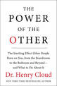 The Power of the Other: The startling effect other people have on you, from the boardroom to the bedroom and beyond-and what to