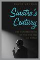 Sinatra's Century: One Hundred Notes on the Man and His World