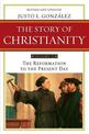 Story of Christianity Volume 2:The Reformation to the Present Day