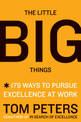 The Little Big Things: 163 Ways to Pursue EXCELLENCE