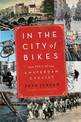 In the City of Bikes: The Story of the Amsterdam Cyclist