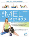 The MELT Method: A Breakthrough Self-Treatment System to Eliminate Chronic Pain, Erase the Signs of Aging, and Feel Fantastic in