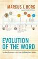 Evolution of the Word: The New Testament in the Order the Books Were Written