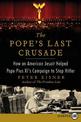 The Pope's Last Crusade Large Print: How an American Jesuit Helped Pope Pius XI's Campaign to Stop Hitler