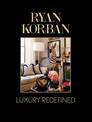 Ryan Korban: Luxury Redefined