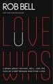 Love Wins: A Book About Heaven, Hell, and the Fate of Every Person Who Ever Lived (Large Print)