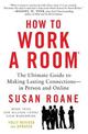 How to Work a Room: The Ultimate Guide to Making Lasting Connections--In Person and Online