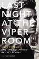 Last Night at the Viper Room: River Phoenix and The Hollywood He Left Behind