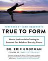 True to Form: How to Use Foundation Training for Sustained Pain Relief and Everyday Fitness