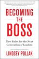 Becoming the Boss: New Rules for the Next Generation of Leaders