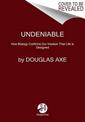 Undeniable: How Biology Confirms Our Intuition That Life Is Designed