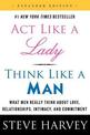 Act Like a Lady, Think Like a Man: What Men Really Think About Love, Relationships, Intimacy, and Commitment