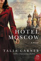 Hotel Moscow: A Novel