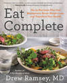 Eat Complete: The 21 Nutrients That Fuel Brainpower, Boost Weight Loss, and Transform Your Health