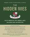 The Hidden Ivies: 63 of America's Top Liberal Arts Colleges and Universities