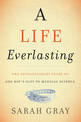 A Life Everlasting: The Extraordinary Story of One Boy's Gift to Medical Science