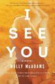 I See You: A Novel