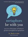 Metaphors Be With You: An A to Z Dictionary of History's Greatest Metaphorical Quotations