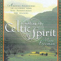 Kindling the Celtic Spirit: Ancient Traditions to Illumine Your Life Through the Seasons