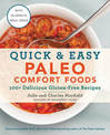 Quick & Easy Paleo Comfort Foods: 100+ Delicious Gluten-Free Recipes