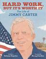 Hard Work, but It's Worth It: The Life of Jimmy Carter