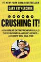 Crushing It!: How Great Entrepreneurs Build Business and Influence-and How You Can, Too