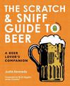 The Scratch & Sniff Guide to Beer: A Beer Lover's Companion