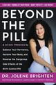 Beyond the Pill: A 30-Day Program to Balance Your Hormones, Reclaim Your Body, and Reverse the Dangerous Side Effects of the Bir