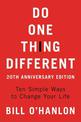 Do One Thing Different: Ten Simple Ways to Change Your Life