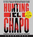 Hunting El Chapo: The Inside Story Of The American Lawman Who Captured The World's Most-Wanted Drug Lord