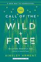 The Call of the Wild and Free: Reclaiming the Wonder in Your Child's Education, A New Way to Homeschool