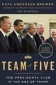Team of Five: The Presidents Club in the Age of Trump [Large Print]