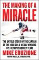 The Making of a Miracle: The Never Before Told Story of the Captain of the Underdog 1980 Gold Medal Winning U.S. Olympic Hockey