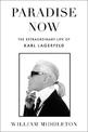 Paradise Now: The Extraordinary Life of Karl Lagerfeld