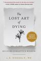 The Lost Art of Dying: Reviving Forgotten Wisdom [Large Print]