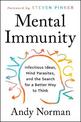 Mental Immunity: Infectious Ideas, Mind-Parasites, and the Search for a Better Way to Think