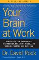 Your Brain at Work, Revised and Updated: Strategies for Overcoming Distraction, Regaining Focus, and Working Smarter All Day Lon