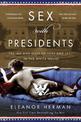 Sex with Presidents: The Ins and Outs of Love and Lust in the White House