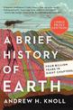 A Brief History of Earth: Four Billion Years in Eight Chapters [Large Print]