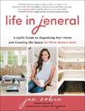 Life in Jeneral: A Joyful Guide to Organizing Your Home and Creating the Space for What Matters Most