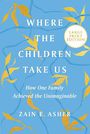 Where the Children Take Us: How One Family Achieved the Unimaginable (Large Print)