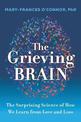 The Grieving Brain: The Surprising Science of How We Learn from Love and Loss