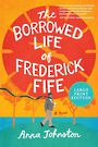 The Borrowed Life of Frederick Fife (Large Print)