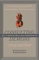 Consulting Demons: Inside the Unscrupulous World of Global Corporate Consulting