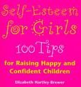 Self Esteem For Girls: 100 Tips for Raising Happy and Confident Children