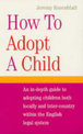 How to Adopt a Child: An In-depth Guide to Adopting Children Both Locally and Inter-country within the English Legal System