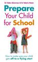 Prepare Your Child for School: How to make sure your child gets off to a flying start