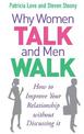 Why Women Talk and Men Walk: How to Improve Your Relationship Without Discussing It